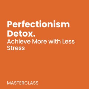 Perfectionism Masterclass